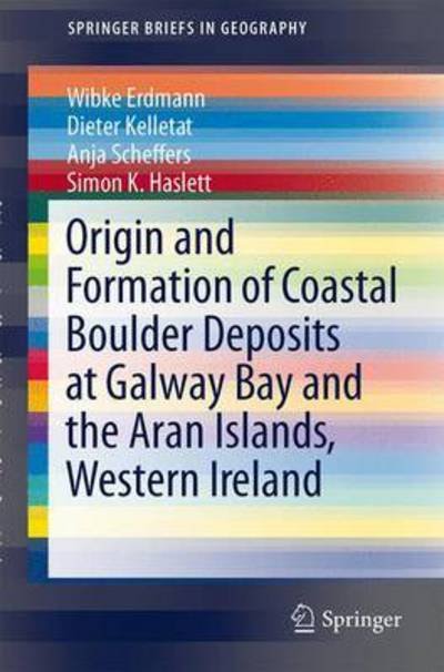 Cover for Wibke Erdmann · Origin and Formation of Coastal Boulder Deposits at Galway Bay and the Aran Islands, Western Ireland - SpringerBriefs in Geography (Pocketbok) [2015 edition] (2015)