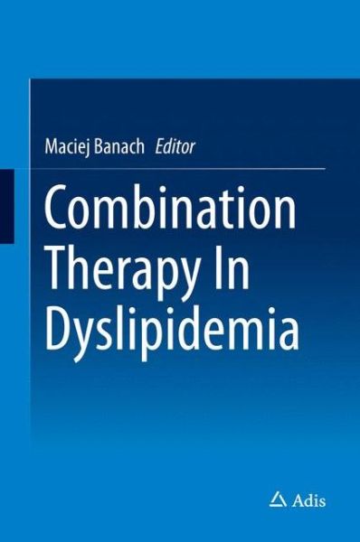 Cover for Maciej Banach · Combination Therapy In Dyslipidemia (Hardcover Book) [2015 edition] (2015)