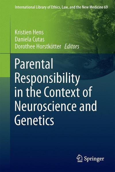 Parental Responsibility in the Context of Neuroscience and Genetics - International Library of Ethics, Law, and the New Medicine (Gebundenes Buch) [1st ed. 2017 edition] (2017)