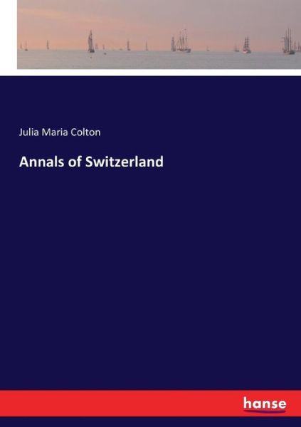 Annals of Switzerland - Colton - Bücher -  - 9783337152321 - 31. August 2017