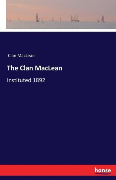 Cover for Clan MacLean · The Clan MacLean: Instituted 1892 (Pocketbok) (2017)