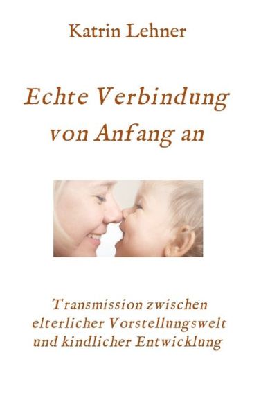 Cover for Lehner · Echte Verbindung von Anfang an (Book) (2020)