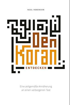 Den Koran entdecken - Neal Robinson - Kirjat - tredition - 9783347432321 - keskiviikko 21. joulukuuta 2022