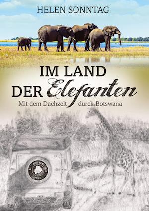 Cover for Helen Sonntag · Im Land der Elefanten  Mit dem Dachzelt durch Botswana (Book) (2022)