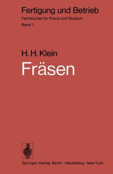 Cover for H H Klein · Frasen: Verfahren, Betriebsmittel, Wirtschaftlicher Einsatz - Fertigung Und Betrieb (Taschenbuch) [German edition] (1974)