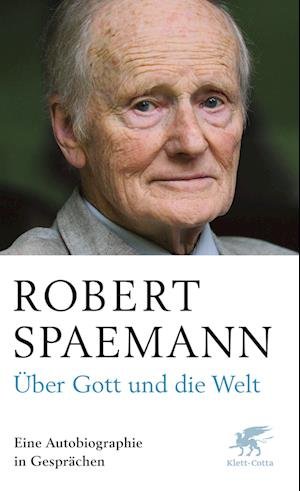 Cover for Robert Spaemann · Über Gott und die Welt (Book) (2022)