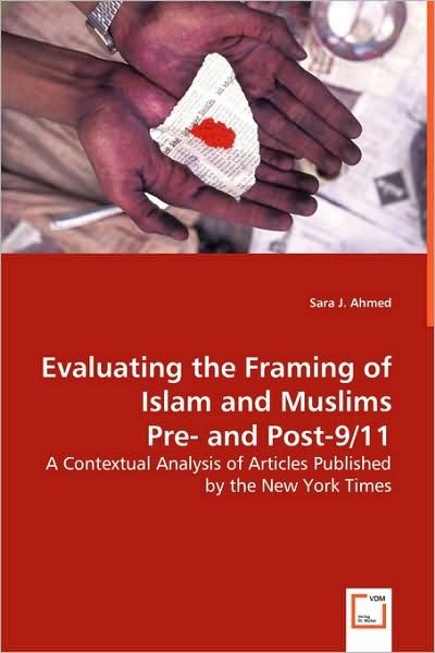 Cover for Sara J. Ahmed · Evaluating the Framing of Islam and Muslims Pre- and Post-9/11: a Contextual Analysis of Articles Published by the New York Times (Paperback Bog) (2008)