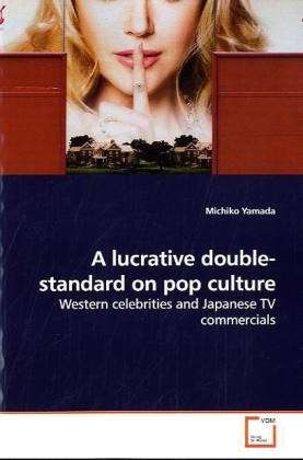 Cover for Michiko Yamada · A Lucrative Double-standard on Pop Culture (Paperback Book) (2010)