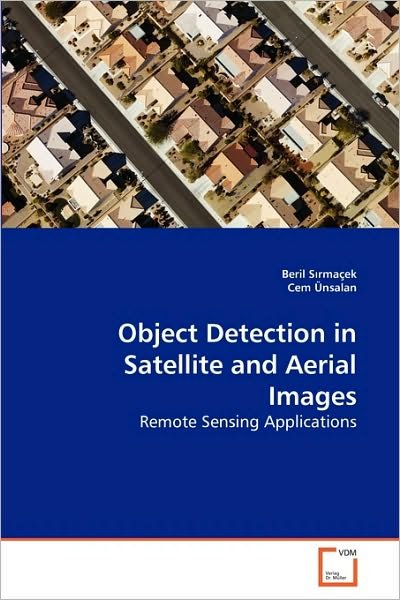 Cover for Cem Ünsalan · Object Detection in Satellite and Aerial Images: Remote Sensing Applications (Pocketbok) (2010)