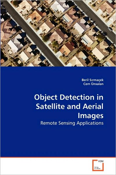 Cover for Cem Ünsalan · Object Detection in Satellite and Aerial Images: Remote Sensing Applications (Paperback Bog) (2010)