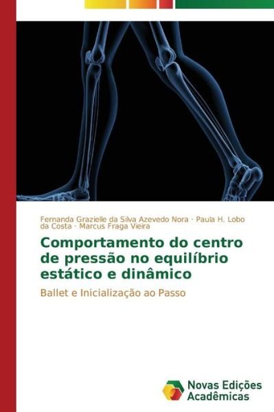 Cover for Da Silva Azevedo Nora Fernanda Grazielle · Comportamento Do Centro De Pressao No Equilibrio Estatico E Dinamico (Pocketbok) (2015)