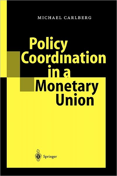 Cover for Michael Carlberg · Policy Coordination in a Monetary Union (Paperback Book) [Softcover reprint of hardcover 1st ed. 2003 edition] (2010)