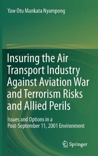 Cover for Yaw Otu Mankata Nyampong · Insuring the Air Transport Industry Against Aviation War and Terrorism Risks and Allied Perils: Issues and Options in a Post-September 11, 2001 Environment (Hardcover Book) [2013 edition] (2012)