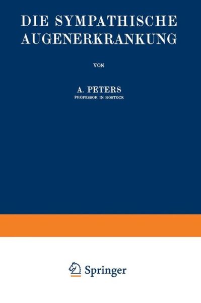 Cover for A Peters · Die Sympathische Augenerkrankung - Handbuch Der Gesamten Augenheilkunde (Paperback Book) [3rd Softcover Reprint of the Original 3rd 1919 edition] (1919)