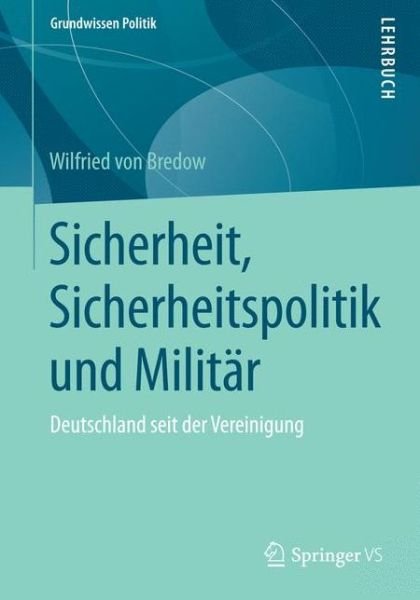 Cover for Wilfried Von Bredow · Sicherheit, Sicherheitspolitik Und Militar: Deutschland Seit Der Vereinigung - Grundwissen Politik (Pocketbok) [2015 edition] (2014)