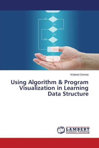 Cover for Osman Waleed · Using Algorithm &amp; Program Visualization in Learning Data Structure (Paperback Bog) (2015)