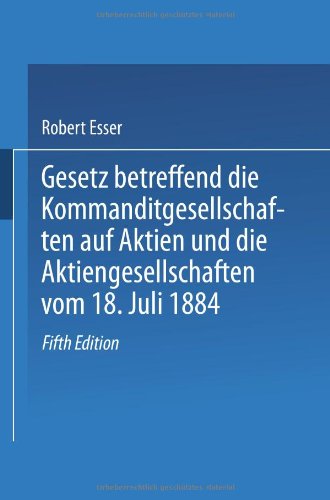 Cover for Robert Esser · Gesetz Betreffend Die Kommanditgesellschaften Auf Aktien Und Die Aktiengesellschaften Vom 18. Juli 1884 (Taschenbuch) [1891 edition] (1901)