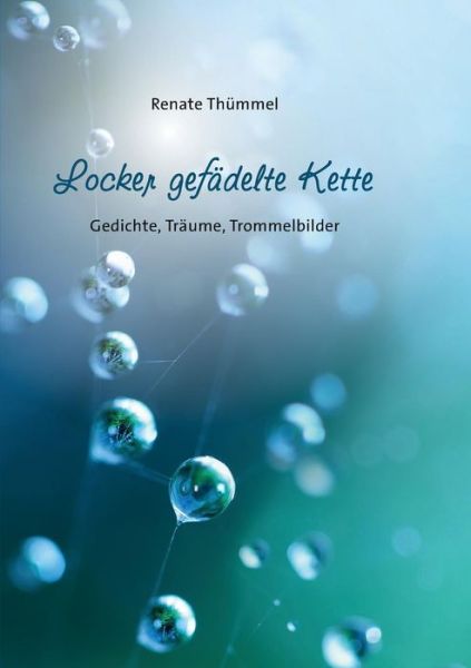 Cover for Renate Thummel · Locker gefadelte Kette: Gedichte, Traume, Trommelbilder (Paperback Book) [German edition] (2014)