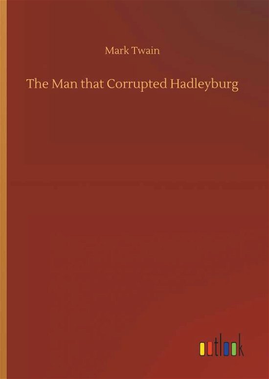 Cover for Mark Twain · The Man That Corrupted Hadleyburg (Gebundenes Buch) (2018)