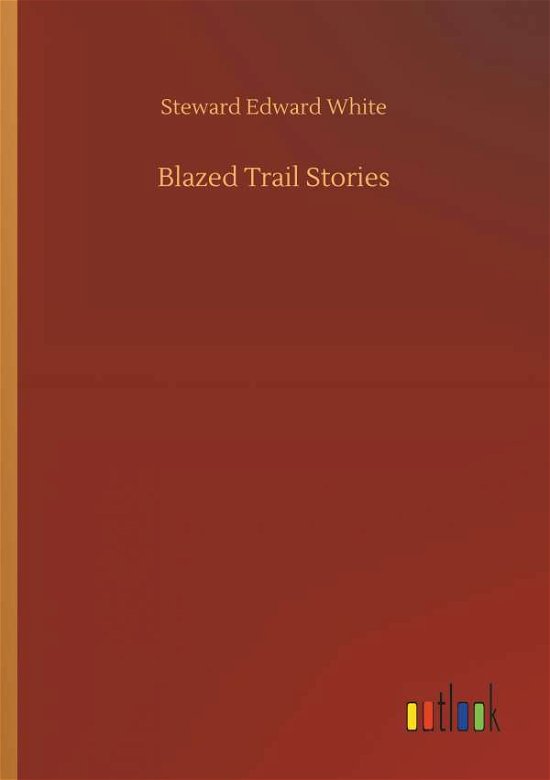 Cover for White · Blazed Trail Stories (Bog) (2018)