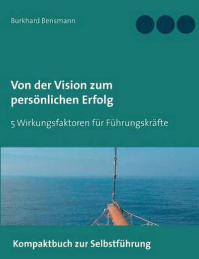 Cover for Burkhard Bensmann · Von Der Vision Zum Personlichen Erfolg (Paperback Book) (2016)