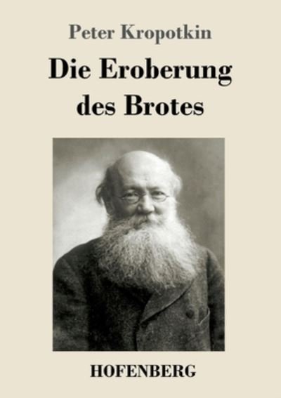 Cover for Peter Kropotkin · Die Eroberung des Brotes (Paperback Book) (2021)