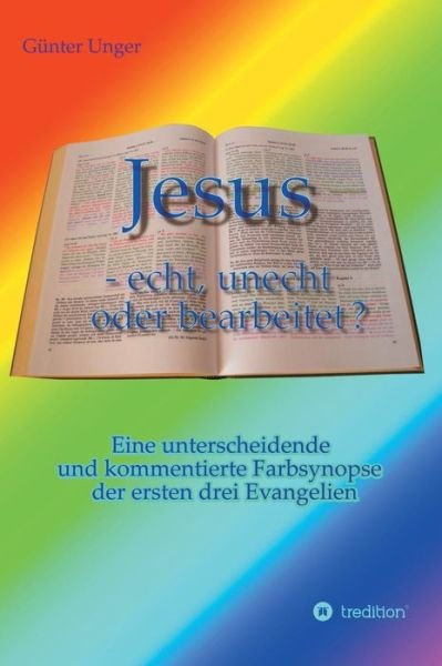 Jesus - echt, unecht oder bearbei - Unger - Books -  - 9783746952321 - 