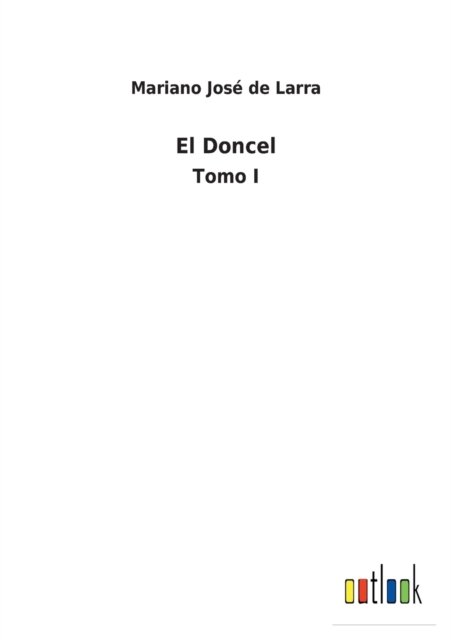 El Doncel - Mariano José De Larra - Bücher - Outlook Verlag - 9783752496321 - 14. Februar 2022