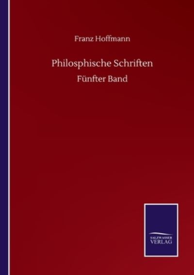 Cover for Franz Hoffmann · Philosphische Schriften: Funfter Band (Paperback Book) (2020)