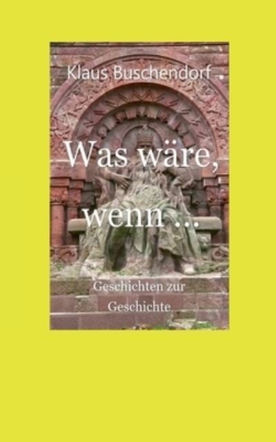 Cover for Buschendorf · Was wäre, wenn ... (Book) (2020)