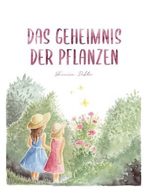 Cover for Shanice Dobler · Das Geheimnis der Pflanzen (Hardcover Book) (2021)