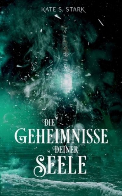 Cover for Kate S. Stark · Die Geheimnisse deiner Seele (Book) (2022)