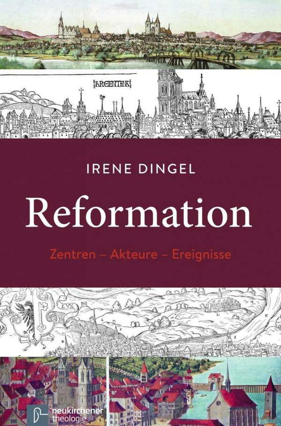 Cover for Irene Dingel · Reformation: Zentren - Akteure - Ereignisse (Gebundenes Buch) (2016)