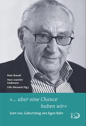 >> Aber Eine Chance Haben Wir<<: Zum 100 Geburtstag Von Egon Bahr - Peter Brandt - Books - Dietz, J.H.W., Nachf. - 9783801206321 - October 10, 2022