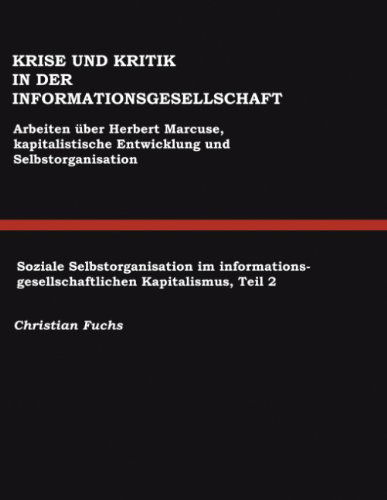 Cover for Fuchs, Dr Christian (University of Westminster UK) · Krise und Kritik in der Informationsgesellschaft: Arbeiten uber Herbert Marcuse, Kapitalistische Entwicklung und Selbstorganisation (Taschenbuch) [German edition] (2002)