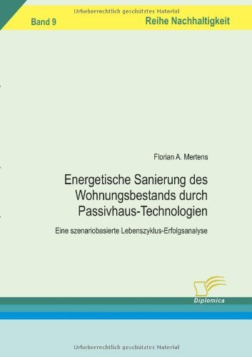 Cover for Florian Arnold Mertens · Energetische Sanierung Des Wohnungsbestands Durch Passivhaus-technologien: Eine Szenariobasierte Lebenszyklus-erfolgsanalyse (Paperback Book) [German edition] (2008)