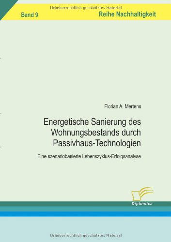 Cover for Florian Arnold Mertens · Energetische Sanierung Des Wohnungsbestands Durch Passivhaus-technologien: Eine Szenariobasierte Lebenszyklus-erfolgsanalyse (Pocketbok) [German edition] (2008)