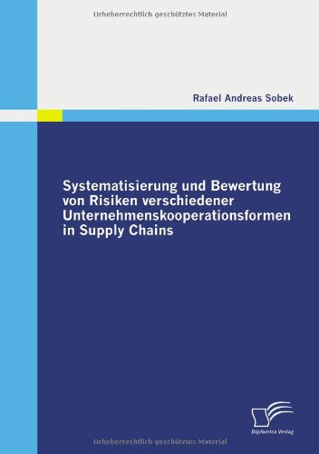 Cover for Rafael Andreas Sobek · Systematisierung Und Bewertung Von Risiken Verschiedener Unternehmenskooperationsformen in Supply Chains (Paperback Book) [German edition] (2010)