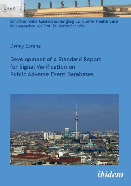 Cover for Denny Lorenz · Development of a Standard Report for Signal Verification on Public Adverse Event Databases - Schriftenreihe Masterstudiengang Consumer Health Care (Paperback Book) (2012)