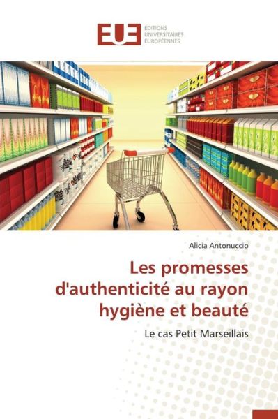 Cover for Antonuccio Alicia · Les Promesses D'authenticite Au Rayon Hygiene et Beaute (Paperback Book) (2018)