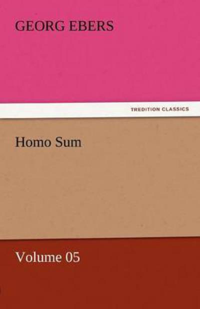 Cover for Georg Ebers · Homo Sum  -  Volume 05 (Tredition Classics) (Paperback Book) (2011)