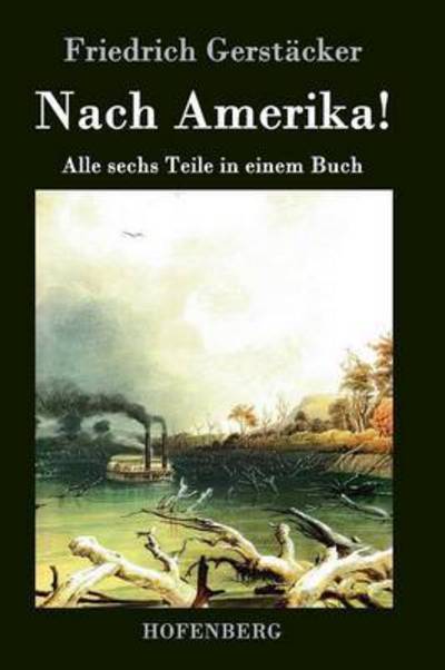 Cover for Friedrich Gerstacker · Nach Amerika! (Gebundenes Buch) (2018)