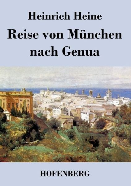 Cover for Heinrich Heine · Reise Von Munchen Nach Genua (Paperback Bog) (2014)