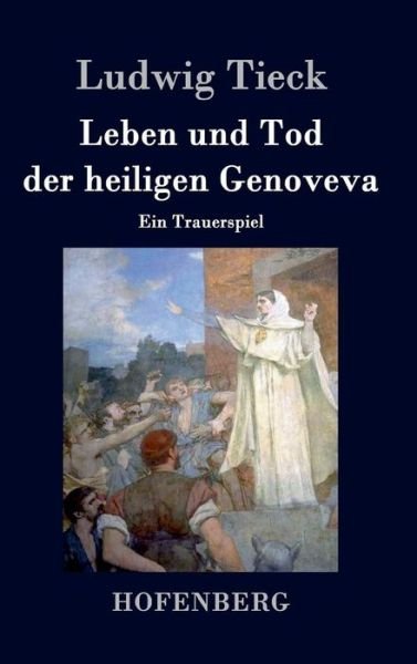 Cover for Ludwig Tieck · Leben Und Tod Der Heiligen Genoveva (Hardcover bog) (2014)