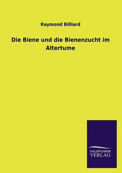 Cover for Raymond Billiard · Die Biene und die Bienenzucht im Altertume (Paperback Book) [German edition] (2013)