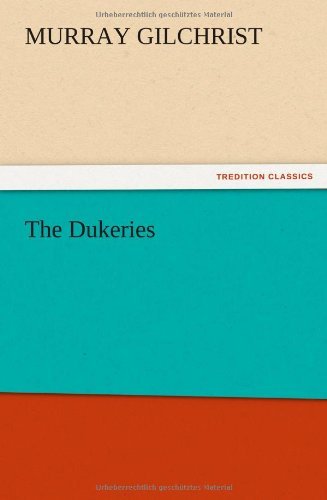 The Dukeries - Murray Gilchrist - Livres - TREDITION CLASSICS - 9783847213321 - 14 décembre 2012