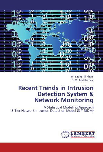 Recent Trends in Intrusion Detection System & Network Monitoring: a Statistical Modeling Approach 3-tier Network Intrusion Detection Model (3-t Nidm) - S. M. Aqil Burney - Livros - LAP LAMBERT Academic Publishing - 9783847338321 - 11 de janeiro de 2012