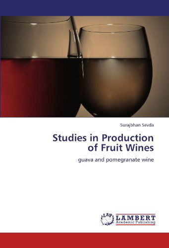 Cover for Surajbhan Sevda · Studies in Production  of Fruit Wines: Guava and Pomegranate Wine (Paperback Book) (2012)