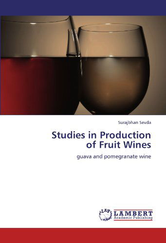 Cover for Surajbhan Sevda · Studies in Production  of Fruit Wines: Guava and Pomegranate Wine (Pocketbok) (2012)