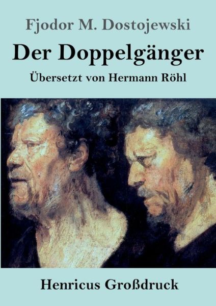Der Doppelganger (Großdruck) - Fjodor M Dostojewski - Books - Henricus - Edition Deutsche Klassik Gmbh - 9783847833321 - March 19, 2019